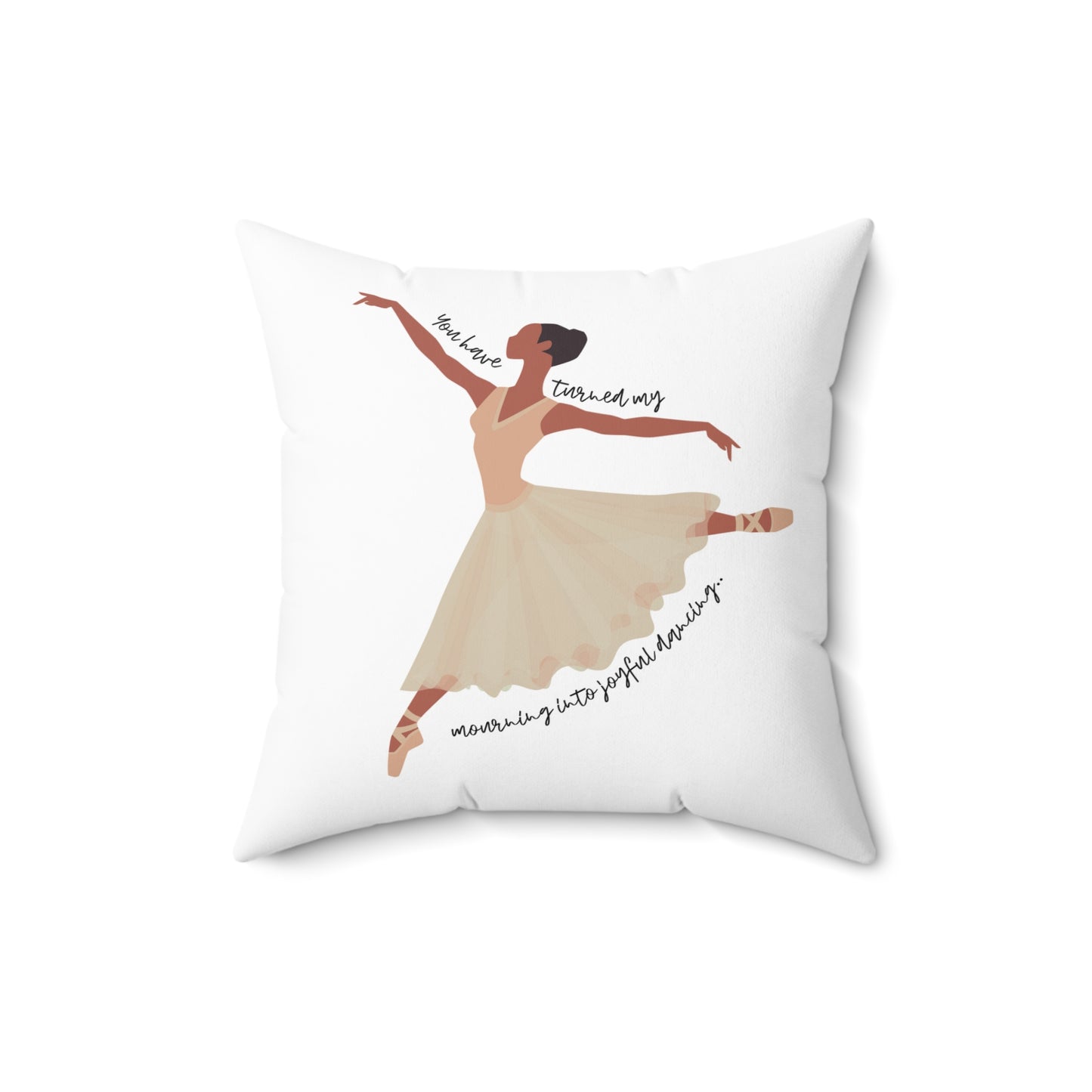 You turned my wailing into dancing – Psalm 30:11 Pillow