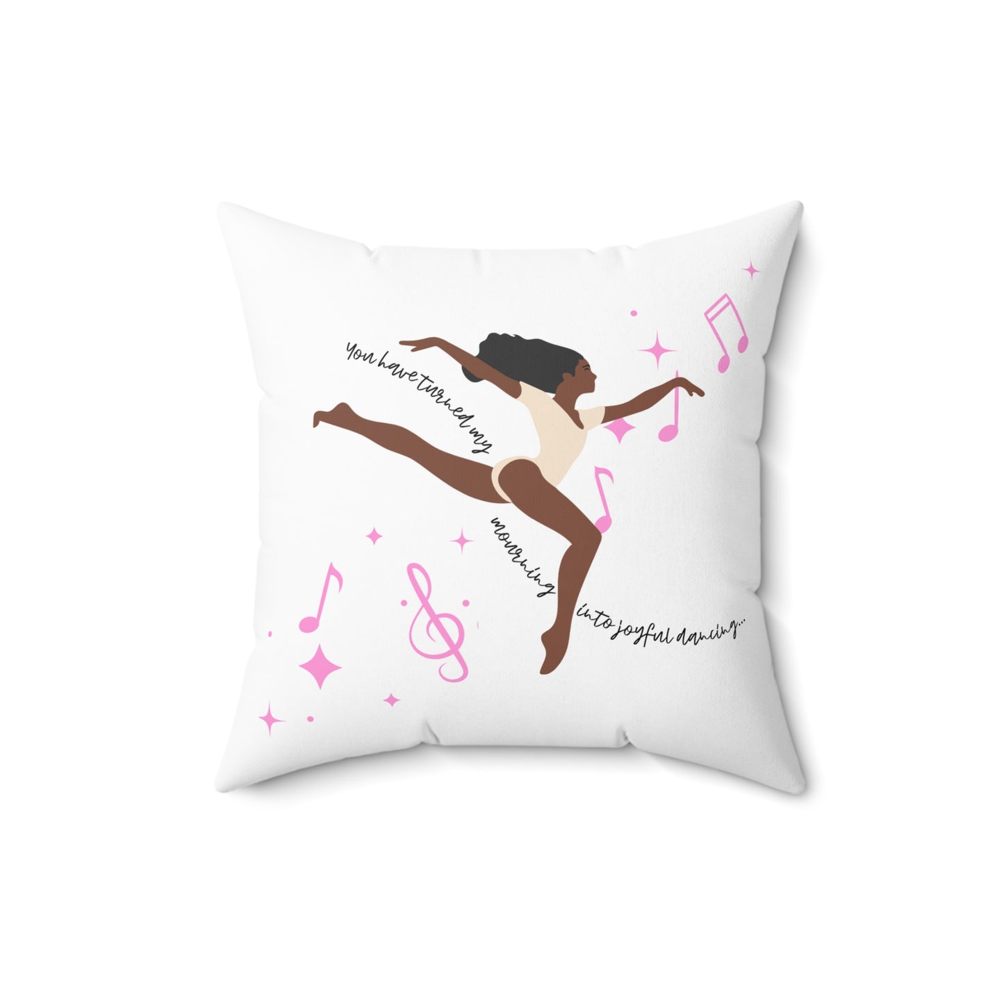 You turned my wailing into dancing – Psalm 30:11 Pillow