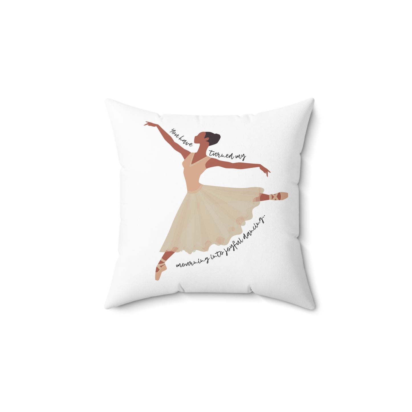 You turned my wailing into dancing – Psalm 30:11 Pillow