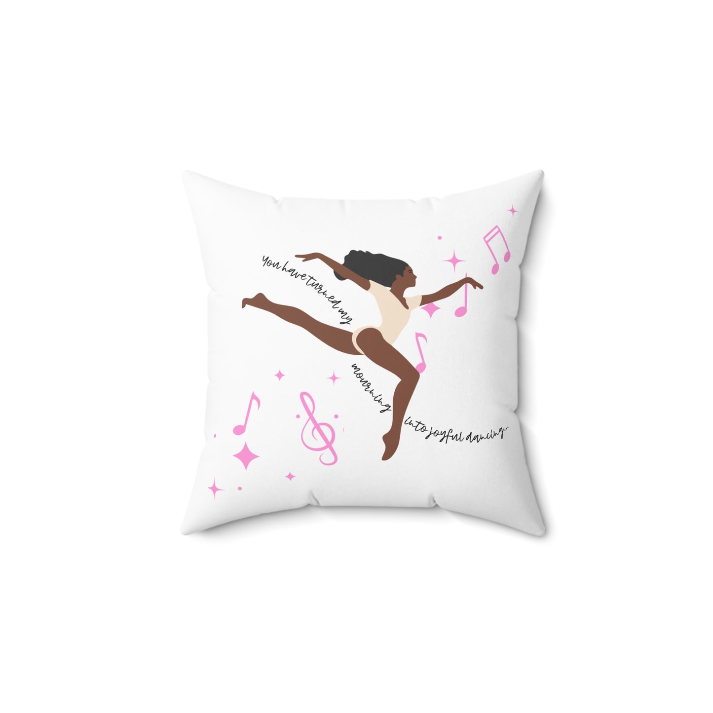 You turned my wailing into dancing – Psalm 30:11 Pillow
